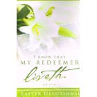 I Know That My Redeemer Liveth Easter Devotional